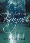 Tales from the Bayou - David Adam