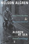 Algren at Sea: Notes from a Sea Diary & Who Lost an American?-Travel Writings - Nelson Algren