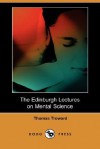 The Edinburgh Lectures on Mental Science (Dodo Press) - Thomas Troward