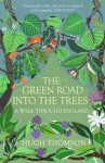 The Green Road Into The Trees - Hugh Thomson