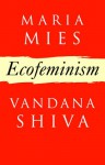 Ecofeminism - Maria Mies, Vandana Shiva