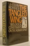 The Tangled Wing: Biological Constraints on the Human Spirit - Melvin Konner