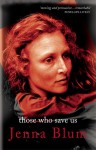 Those Who Save Us - Jenna Blum