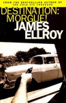 Destination: Morgue! L.A. Tales - James Ellroy