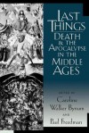 Last Things: Death and the Apocalypse in the Middle Ages - Caroline Walker Bynum, Paul Freedman