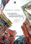 Grand Delusions: A Short Biography Of Kolkata - Indrajit Hazra