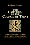 The Catechism of the Council of Trent - Council of Trent