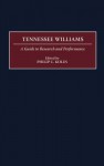 Tennessee Williams: A Guide to Research and Performance - Philip C. Kolin