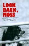 Look Back, Moss - Betty Levin