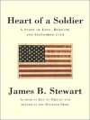 Heart of a Soldier: A Story of Love, Heroism, and September 11th - James B. Stewart