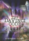 The Da Vinci Code on Trial: Filtering Fact from Fiction - Stephen Clark