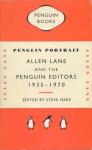 Penguin Portrait: Allen Lane and the Penguin Editors 1935-1970 - Steve Hare