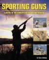 Sporting Guns: A Guide to the World's Rifles and Shotguns - Chris McNab