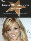 The Reese Witherspoon Handbook - Everything You Need to Know about Reese Witherspoon - Emily Smith