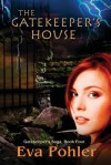 The Gatekeeper's House: Gatekeeper's Saga, Book Four - Eva Pohler