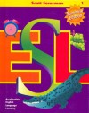 Scott Foresman ESL Student Book, Grade 1, Second Edition - Jim Cummins, Anna Uhl Chamot, Carolyn Kessler