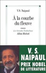 A la courbe du fleuve - V.S. Naipaul, Vidiadhar Naipaul