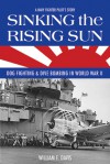 Sinking the Rising Sun: Dog Fighting & Dive Bombing in World War II: A Navy Fighter Pilot's Story - William E. Davis, Jonathan Winters
