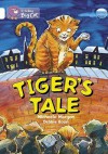 Tiger's Tales: Band 10/White (Collins Big Cat) - Michaela Morgan, Debbie Boon, Cliff Moon