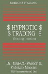 Trading Ipnotico - Hypnotic Trading - Marco Paret, Fabrizio Maccini