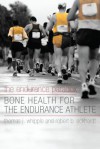 The Endurance Paradox: Bone Health for the Endurance Athlete - Thomas J. Whipple