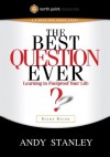 Best Question Ever Study Guide, The: A Revolutionary Way to Make Decisions - Andy Stanley