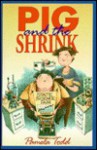 Pig and the Shrink - Pamela Todd