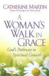 Woman's Walk in Grace, A - Catherine Martin