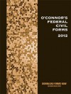 O'Connor's Federal Civil Forms 2012 - Michol O'Connor