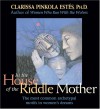 In the House of the Riddle Mother - Clarissa Pinkola Estés