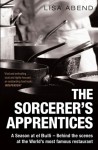 The Sorcerer's Apprentices: A Season at Elbulli - Lisa Abend