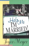 Help Me, I'm Married - Joyce Meyer