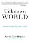 An Unknown World: Notes on the Meaning of the Earth - Jacob Needleman