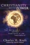 Christianity with Power: Your Worldview and Your Experience of the Supernatural - Charles H. Kraft