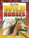 Wild Horses And Ponies (Born Free How To Draw) - Lisa Regan