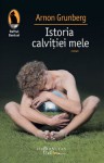 Istoria calvitiei mele - Arnon Grunberg, Marek van der Jagt, Gheorghe Nicolaescu