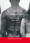 Fools, Bells and the Habit of Eating: Three Satires - Zakes Mda