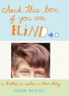 Check This Box If You Are Blind: A Brother, A Sister, A True Story - Susan Meyers