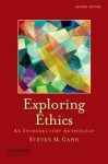 Exploring Ethics: An Introductory Anthology an Introductory Anthology - Steven M. Cahn