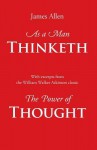 As a Man Thinketh, with Excerpts from the Power of Thought - James Allen, William Walker Atkinson