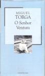 O Senhor Ventura (Colecção Mil Folhas, #43) - Miguel Torga