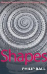 Shapes: Nature's patterns: a tapestry in three parts - Philip Ball