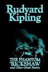 The Phantom 'Rickshaw and Other Ghost Stories - Rudyard Kipling