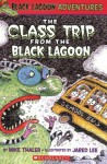 The Class Trip from the Black Lagoon - Mike Thaler, Jared Lee