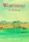 Worthing: A History - Chris Hare