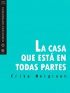 La casa que está en todas partes - Erika Mergruen