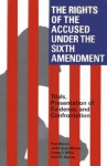 The Rights of the Accused Under the Sixth Amendment: Trials, Presentation of Evidence, and Confrontation - Paul Marcus