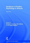 Handbook of Positive Psychology in Schools - Michael J Furlong, Richard Gilman, E Scott Huebner