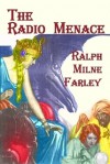 The Radio Menace - Ralph Milne Farley