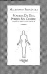 Manera de una Psique Sin Cuerpo = Bodyless Psyque - Macedonio Fernández, Tomas Guido Lavalle